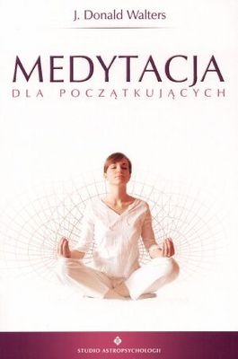 Medytacja dla początkujących - Donald J. Walters