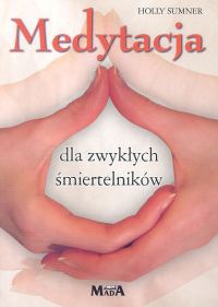 Medytacja dla zwyklych smiertelników - Sumner Holly