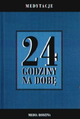 Medytacje. 24 godziny na dobę - autor nieznany