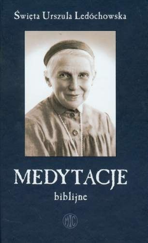 Medytacje biblijne - Św. Urszula Ledóchowska