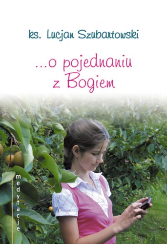 Medytacje... o pojednaniu z Bogiem - ks. Lucjan Szubartowski