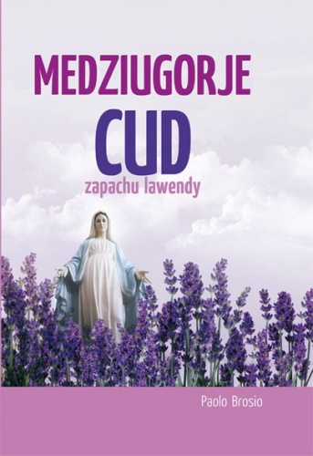 Medziugorje. Cud zapachu lawendy - Paolo Brosio