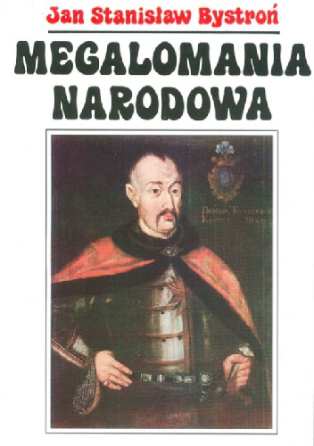 Megalomania narodowa - Jan Stanisław Bystroń