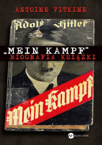 "Mein Kampf". Biografia książki - Antoine Vitkine