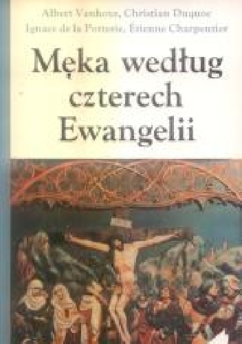 Męka według czterech Ewangelii - Albert Vanhoye
