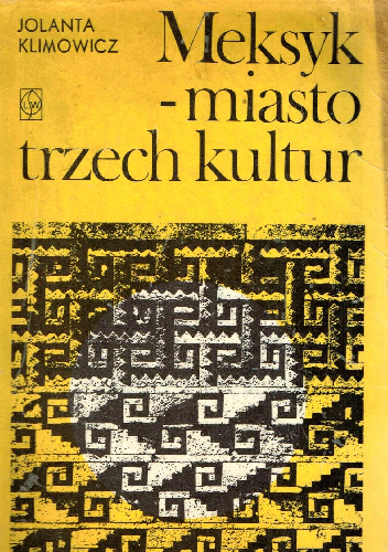 Meksyk - miasto trzech kultur - Jolanta Klimowicz
