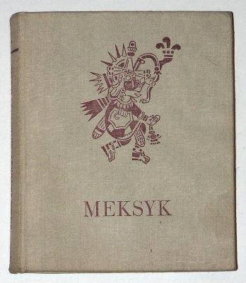 Meksyk. Orzeł, wąż i opuncja - Helena Krzywicka-Adamowicz