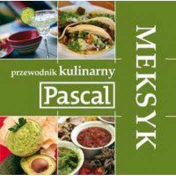 Meksyk - Przewodnik kulinarny - Andrzej Rudnicki-Sipayłło, Ewa Rusek