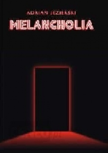 Melancholia - Adrian Jezierski