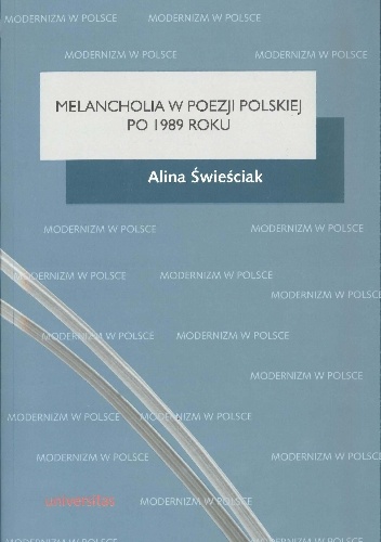 Melancholia w poezji polskiej po 1989 roku - Alina Świeściak