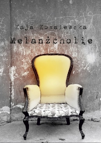 Melanżcholie - Kaja Kowalewska