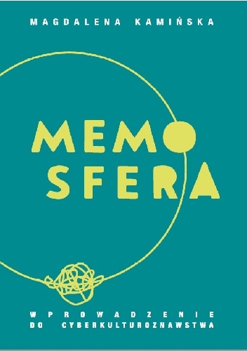 Memosfera. Wprowadzenie do cyberkulturoznawstwa - Magdalena Kamińska