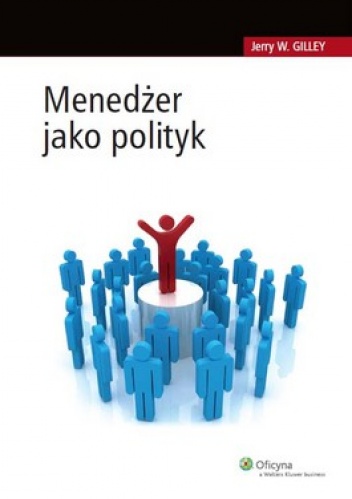 Menedżer jako polityk - Jerry Gilley