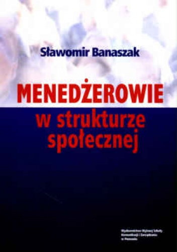 Menedżerowie w strukturze społecznej - Sławomir Banaszak