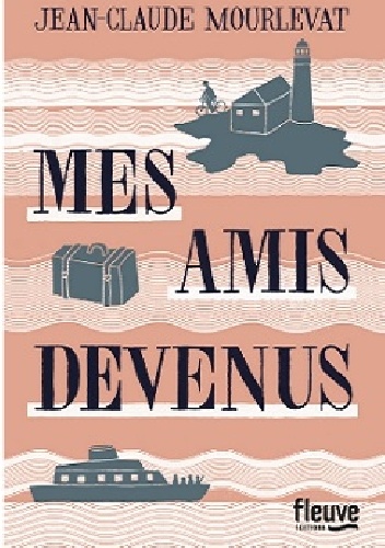 Mes amis devenus - Jean-Claude Mourlevat