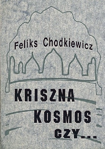 Mesjasz, Kriszna, kosmici czy... czyli Dyskusja z Bogiem - Feliks Chodkiewicz