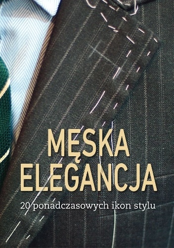 Męska elegancja. 20 ponadczasowych ikon stylu - giuseppe ceccarelli