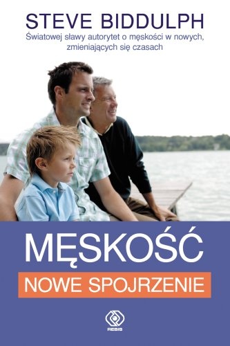 Męskość - nowe spojrzenie - Steve Biddulph
