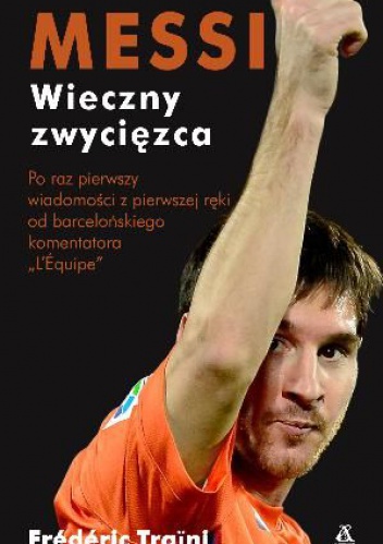 Messi. Wieczny zwycięzca. - Frederic Traini