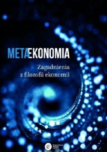 Metaekonomia. Zagadnienia z filozofii ekonomii - praca zbiorowa