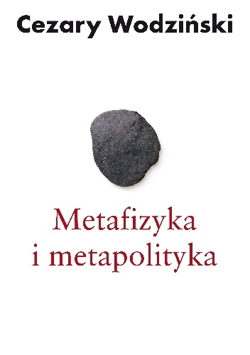 Metafizyka i metapolityka - Cezary Wodziński
