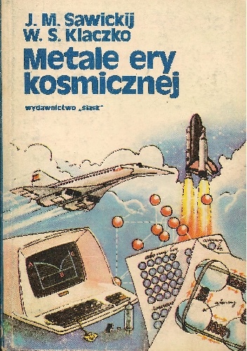 Metale ery kosmicznej - Jewgienij M. Sawickij, Władimir S. Klaczko