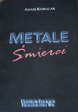 Metale śmierci - Adam Kowalak