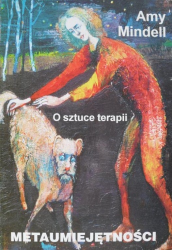 Metaumiejętności. O sztuce psychoterapii - Amy Mindell