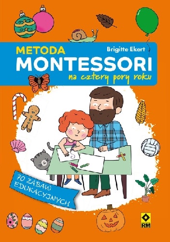Metoda Montessori na cztery pory roku - Brigitte Ekert