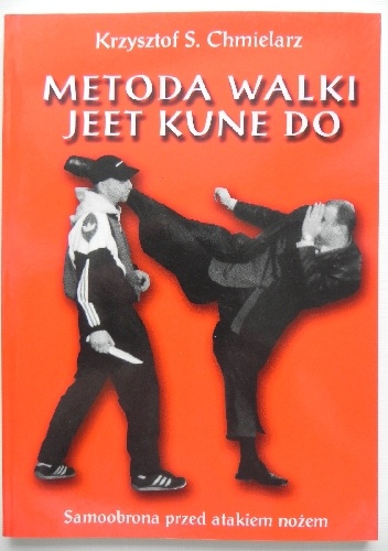 Metoda walki Jeet Kune Do. Samoobrona przed atakiem nożem - Krzysztof S. Chmielarz