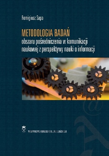 Metodologia badań obszaru pośredniczenia w komunikacji naukowej z perspektywy nauki o informacji - Remigiusz Sapa