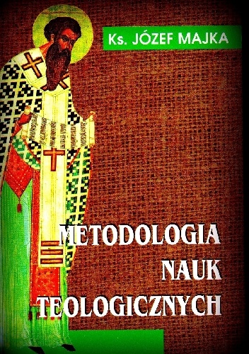 Metodologia Nauk Teologicznych - ks. Józef Majka