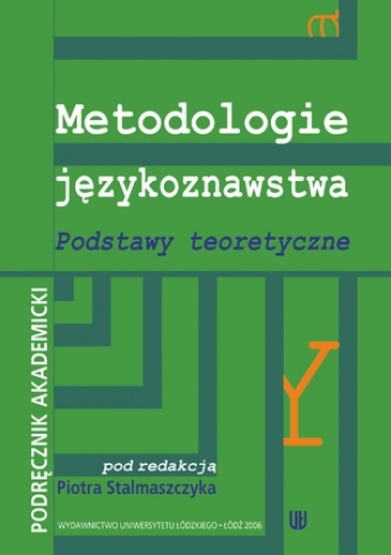 Metodologie językoznawstwa. Podstawy teoretyczne. Podręcznik akademicki - Stalmaszczyk Piotr
