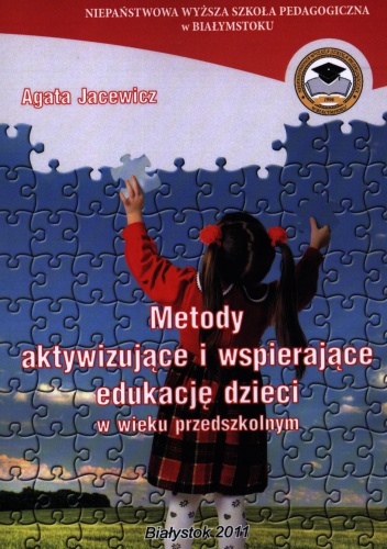 Metody aktywizujące i wspierające edukację dzieci w wieku przedszkolnym - Agata Jacewicz