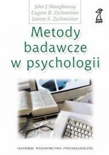 Metody badawcze w psychologii - John Shaughnessy, Eugene Zechmeister