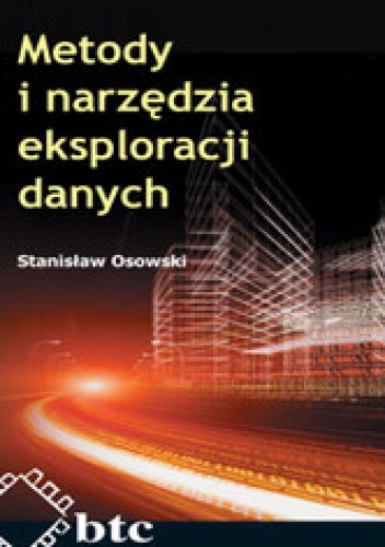Metody i narzędzia eksploracji danych - Stanisław Osowski