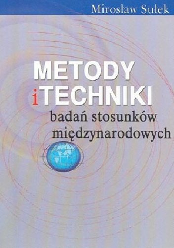 Metody i techniki badań stosunków międzynarodowych - Mirosław Sułek