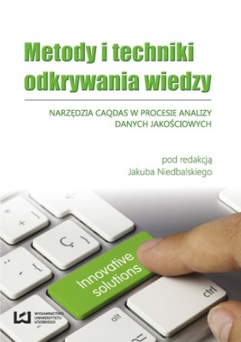 Metody i techniki odkrywania wiedzy. Narzędzia CAQDAS w procesie analizy danych jakościowych - Jakub Niedbalski