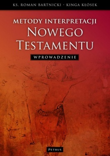 Metody interpretacji Nowego Testamentu. Wprowadzenie - Roman Bartnicki, Kinga Kłósek