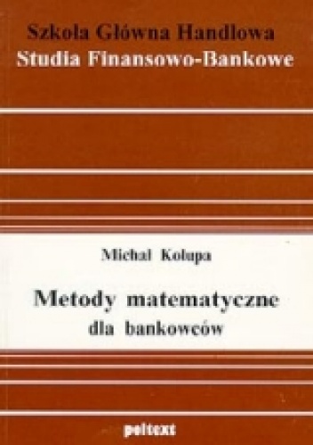 Metody matematyczne dla bankowców - Michał Kolupa