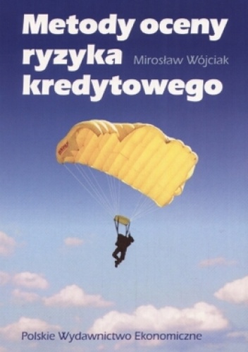 Metody oceny ryzyka kredytowego - Mirosław Wójciak