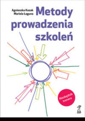 Metody prowadzenia szkoleń - Mariola Łaguna, Agnieszka Kozak