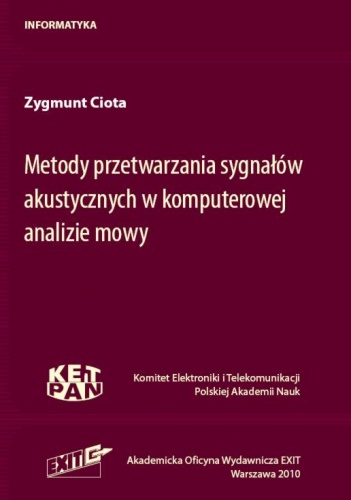 Metody przetwarzania sygnałów akustycznych w komputerowej analizie mowy - Zygmunt Ciota