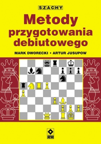 Metody przygotowania debiutowego - Mark Dworecki, Artur Jusupow