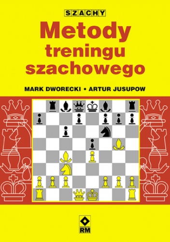 Metody treningu szachowego - Mark Dworecki, Artur Jusupow
