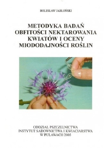 Metodyka badań obfitości nektarowania kwiatów i oceny miododajności roślin - Bolesław Jabłoński