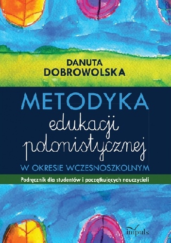 metodyka edukacji polonistycznej w okresie wczesnoszkolnym - Danuta Dobrowolska