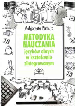 Metodyka nauczania języków obcych w kształceniu zintegrowanym - Małgorzata Pamuła