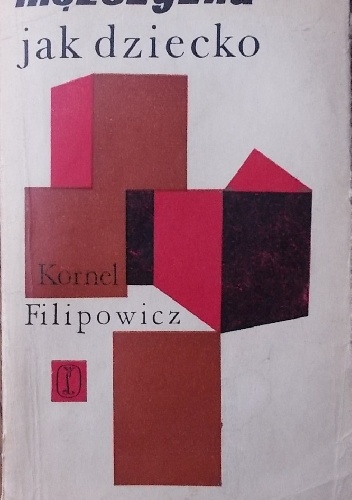 Mężczyzna jak dziecko - Kornel Filipowicz