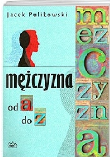 Mężczyzna od A do Z - Jacek Pulikowski